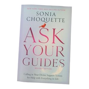 Ask Your Guides: Calling In Your Divine Support System By Sonia Choquette